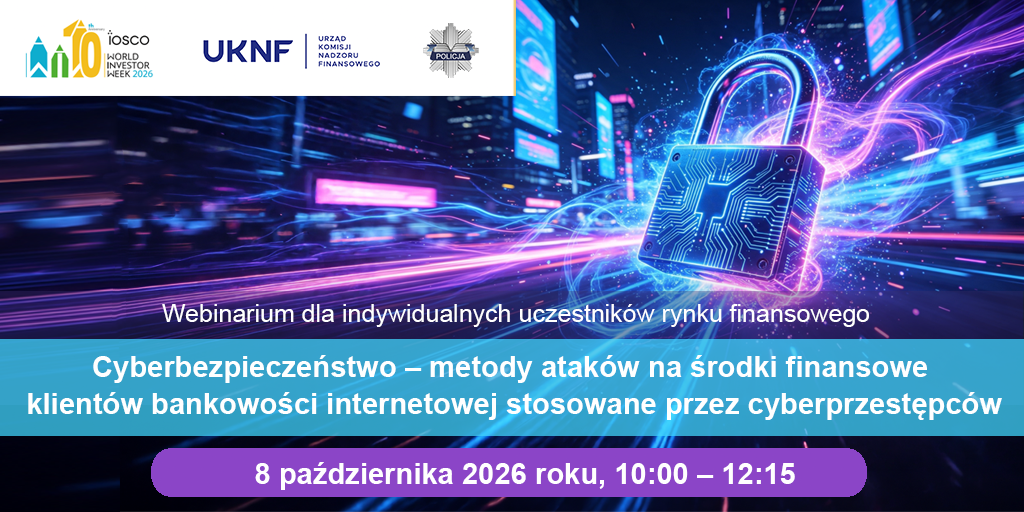 Zaproszenie Webinar "Cyberbezpieczeństwo &ndash; metody atak&oacute;w na&nbsp;środki finansowe klient&oacute;w bankowości internetowej stosowane przez cyberprzestępc&oacute;w"