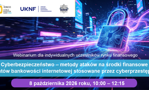 Zaproszenie Webinar "Cyberbezpieczeństwo – metody ataków na środki finansowe klientów bankowości internetowej stosowane przez cyberprzestępców"
